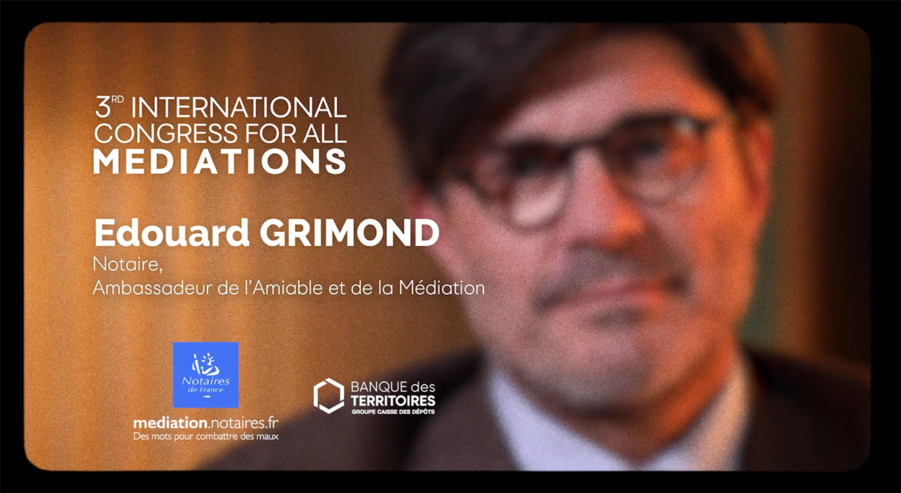 Notaires de France Médiation – Edouard GRIMOND